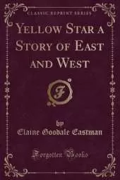 Yellow Star a Story of East and West (Classic Reprint)