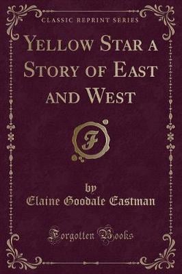 Yellow Star a Story of East and West (Classic Reprint)