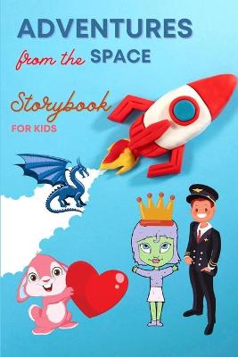 ADVENTURES from the Space - STORYBOOK for Kids: Short Story Children's Book to read anytime Beautiful pictures and fascinating tales that can help develop kids creativity and imagination Book with Stories for kids