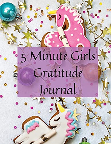 5 Minute Girls Gratitude Journal: 100 Day Gratitude Journal for Girls with Daily Journal Prompts, Fun Challenges, and Inspirational Quotes (Unicorn Design for Kids Ages 5-10)