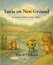 Lucia on New Ground: The Language Explorers Series - Volume 3 - Perspective