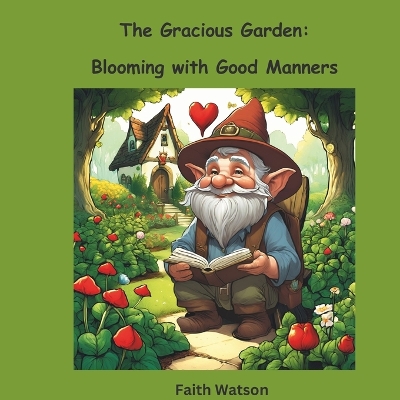 The Gracious Garden: Blooming With Good Manners