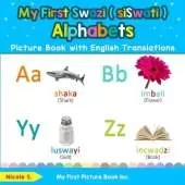 My First Swazi ( siSwati ) Alphabets Picture Book with English Translations: Bilingual Early Learning & Easy Teaching Swazi ( siSwati ) Books for Kids