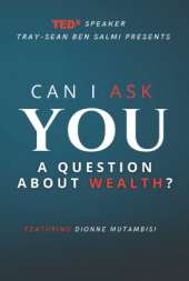 CAN I ASK YOU A QUESTION ABOUT WEALTH?: FEATURING DIONNE MUTAMBISI