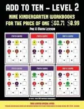 Pre K Math Lesson (Add to Ten - Level 2): 30 Full Color Preschool/Kindergarten Addition Worksheets That Can Assist with Understanding of Math