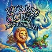 Ed's Big Quiet Adventure
