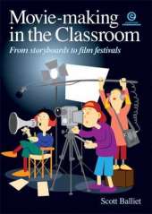 Movie-making in the Classroom: from Storyboards to Film Festivals