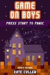 Game on Boys: Press Start to Panic: A Funny, Spooky Gaming Adventure for Middle-grade Kids with Illustrations