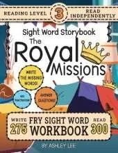300 Sight Word Storybook, The Royal Missions (Level 3): Write Over 275 Fry Sight Words while you Read a Fun Story and Show Your Understanding on Activity Pages! 8.5"x11" (Index And Answer Key Included)