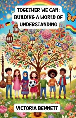Together We Can: Building a World of Understanding