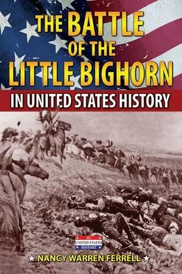 Battle of the Little Bighorn in United States History