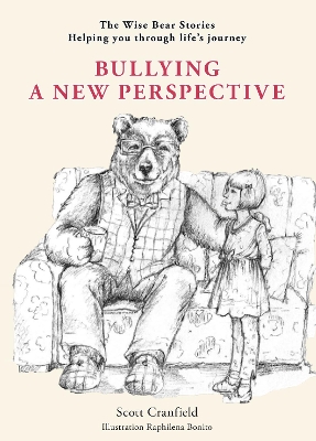 Bullying A New Perspective: The Wise Bear Stories Helping you through life's journey