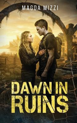 Dawn In Ruins: An Australian Post Apocalyptic Romance