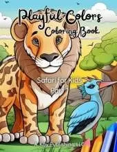 Playful Colors Coloring Book: Safari for Kids Part 1