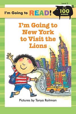 I'm Going to Read (R) (Level 2): I'm Going to New York to Visit the Lions
