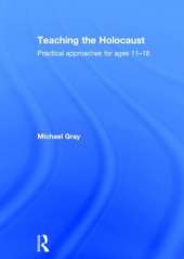 Teaching the Holocaust: Practical approaches for ages 11–18