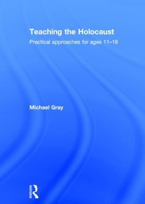 Teaching the Holocaust: Practical approaches for ages 11–18