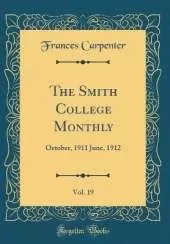 The Smith College Monthly, Vol. 19: October, 1911 June, 1912 (Classic Reprint)