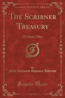 The Scribner Treasury: 22 Classics Tales (Classic Reprint)