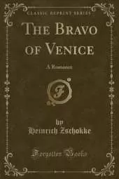 The Bravo of Venice: A Romance (Classic Reprint)