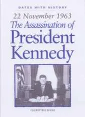 The Assassination of President Kennedy: 22 November 1963