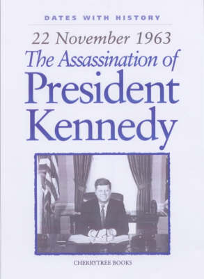 The Assassination of President Kennedy: 22 November 1963