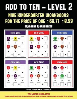 Numbers Worksheets (Add to Ten - Level 2): 30 Full Color Preschool/Kindergarten Addition Worksheets That Can Assist with Understanding of Math