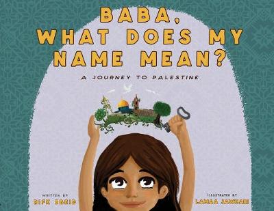 Baba, What Does My Name Mean?: A Journey to Palestine
