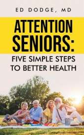 Attention Seniors: Five Simple Steps To Better Health