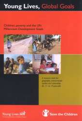 Young Lives, Global Goals: Children, Poverty and the UN Development Goals - A Resource Pack for Geography, Environmental Studies and Citizenship for 11 to 14 Year Olds