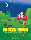 Broken Moon: Through the Eyes of a Child series