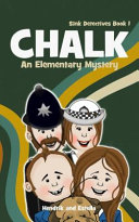 Sink Detectives Book 1 'CHALK': An Elementary Mystery