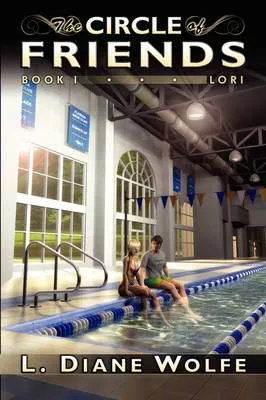 The Circle of Friends; Book I...Lori