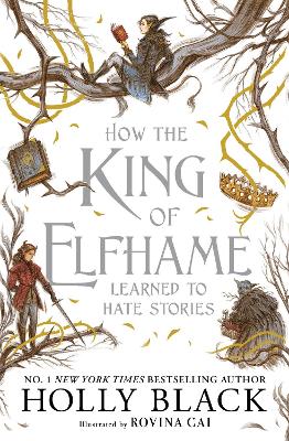 How the King of Elfhame Learned to Hate Stories: a stunning full colour edition set in the faerie world of Elfhame where TikTok's Faerie Obsession Began