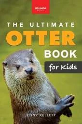 The Ultimate Otter Book for Kids: 100+ Amazing Otter Facts, Photos, Q