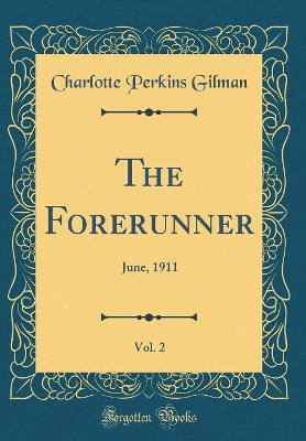 The Forerunner, Vol. 2: June, 1911 (Classic Reprint)