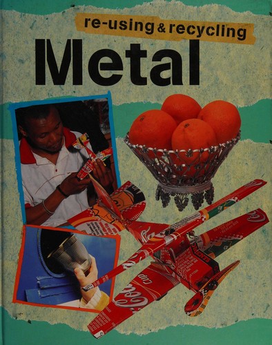 Re-using and Recycling: Metal