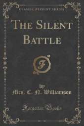 The Silent Battle (Classic Reprint)