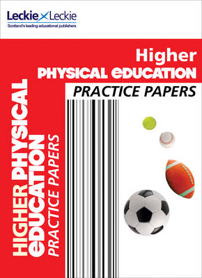 Higher Physical Education Practice Papers: Prelim Papers for Sqa Exam Revision