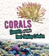 Corals: Secrets of Their Reef-Making Colonies