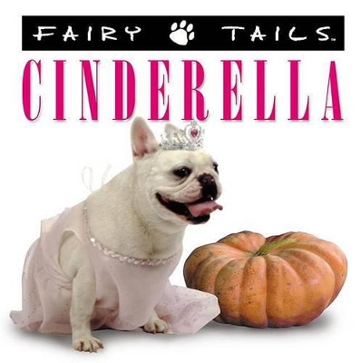 Fairytails Cinderella: Dog-eared Renditions of the Classics