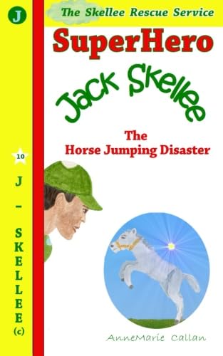 Superhero Jack Skellee and the Horse Jumping Disaster: Skellee Rescue Service