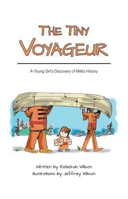 The Tiny Voyageur: A Young Girl's Discovery of Métis History