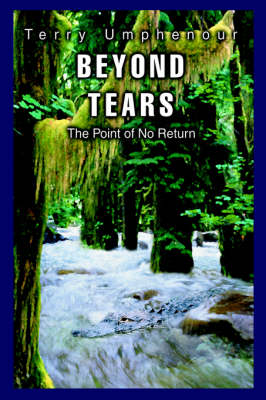 Beyond Tears: The Point of No Return