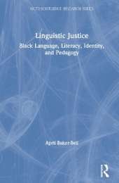 Linguistic Justice: Black Language, Literacy, Identity, and Pedagogy