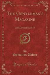 The Gentleman's Magazine: July December, 1873 (Classic Reprint)