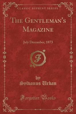 The Gentleman's Magazine: July December, 1873 (Classic Reprint)