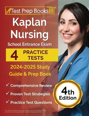 Kaplan Nursing School Entrance Exam 2024-2025 Study Guide: 7 Practice Tests and Prep Book [4th Edition]