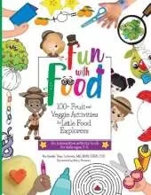 Fun With Food: 100+ Fruit and Veggie Activities for Little Food Explorers - An Interactive Activity Book for Kids Ages 3-6
