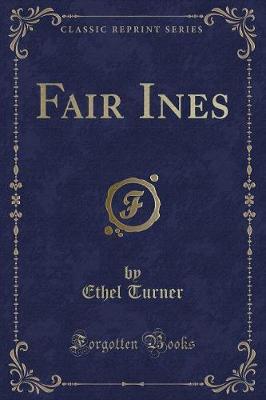 Fair Ines (Classic Reprint)
